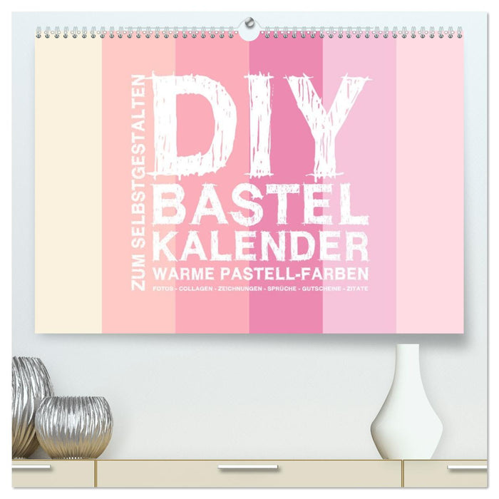 DIY Bastel-Kalender -Warme Pastell Farben- Zum Selbstgestalten (CALVENDO Premium Wandkalender 2026)