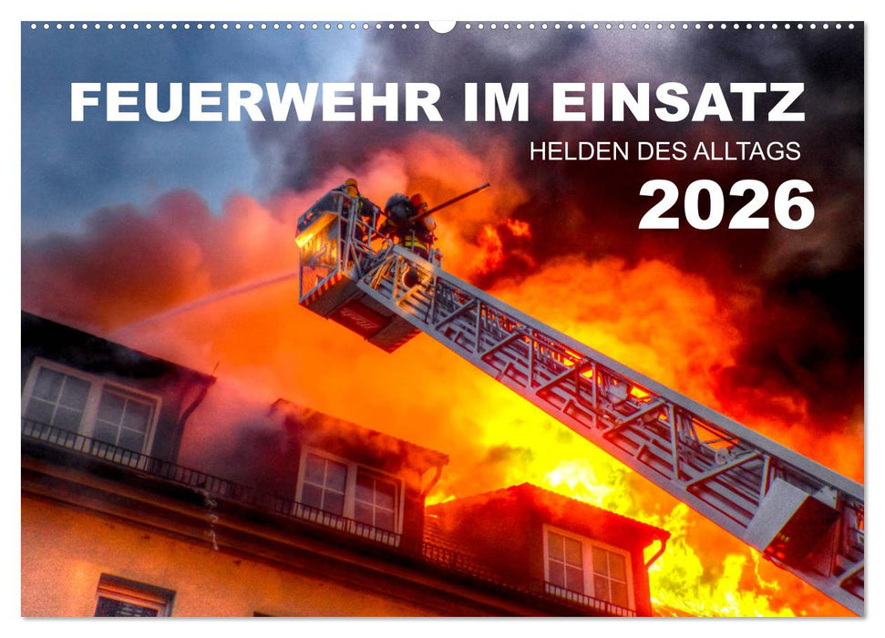 FEUERWEHR IM EINSATZ (CALVENDO Wandkalender 2026)