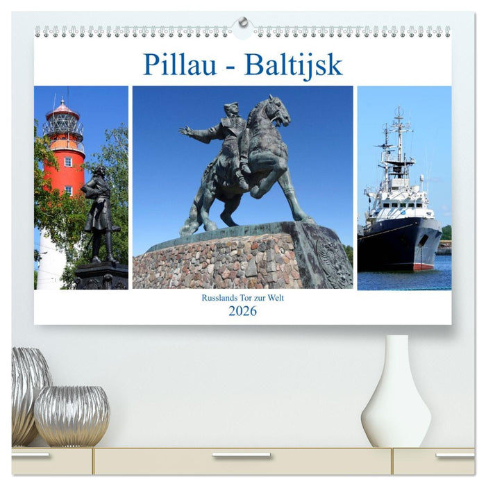 Pillau - Baltijsk. Russlands Tor zur Welt (CALVENDO Premium Wandkalender 2026)