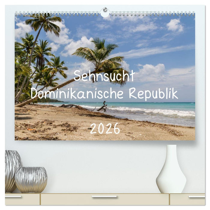 Sehnsucht Dominikanische Republik 2026 (CALVENDO Premium Wandkalender 2026)