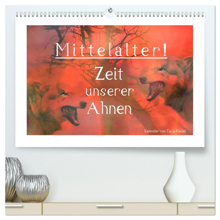 Mittelalter - Zeit unserer Ahnen (CALVENDO Premium Wandkalender 2026)