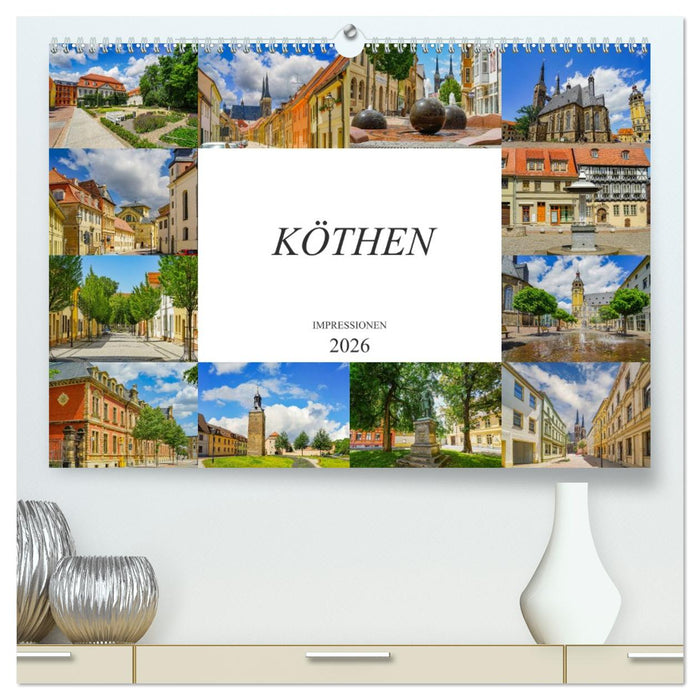 Köthen Impressionen (CALVENDO Premium Wandkalender 2026)