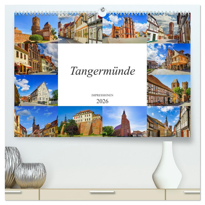 Tangermünde Impressionen (CALVENDO Premium Wandkalender 2026)