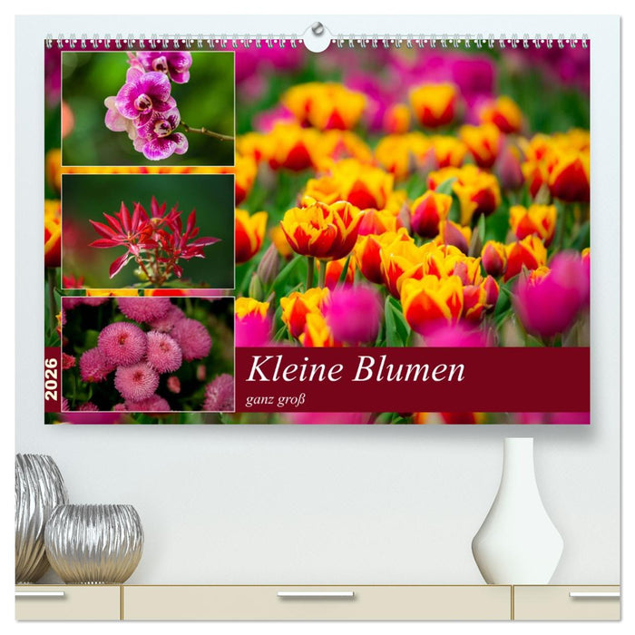 Kleine Blumen ganz groß (CALVENDO Premium Wandkalender 2026)