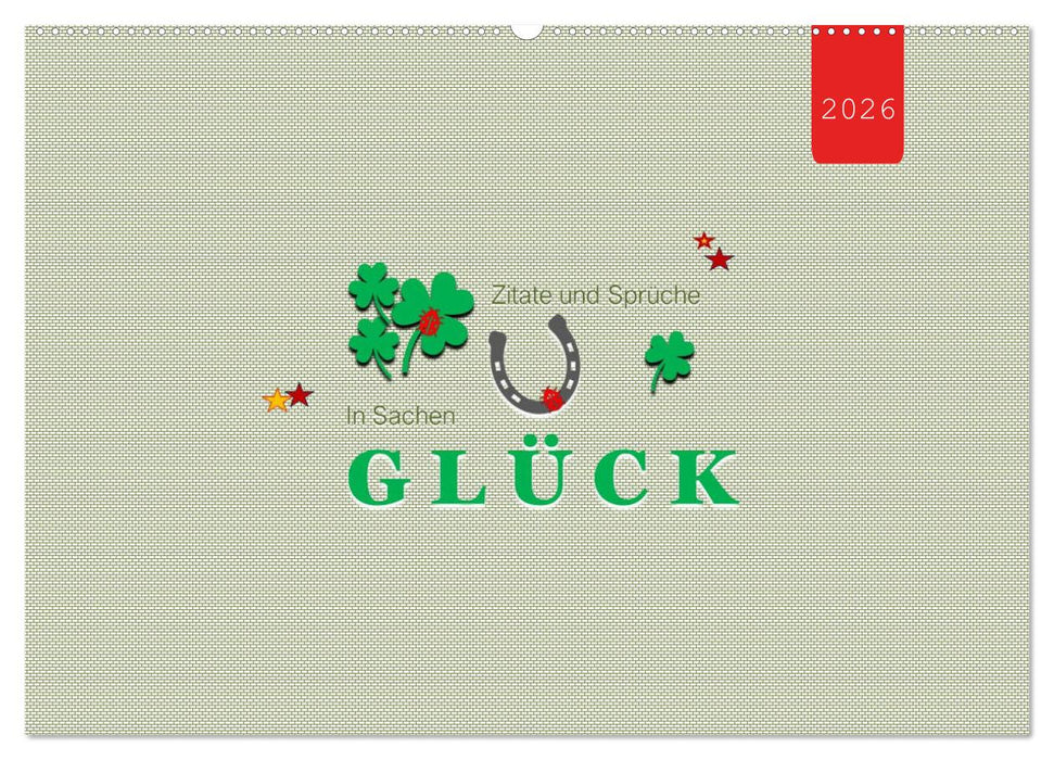 Zitate und Sprüche In Sachen GLÜCK (CALVENDO Wandkalender 2026)