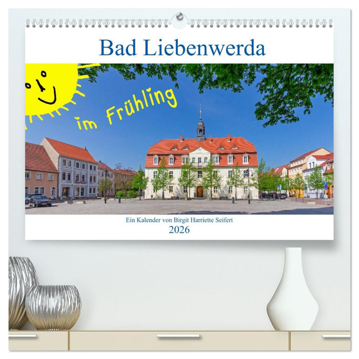 Bad Liebenwerda im Frühling (CALVENDO Premium Wandkalender 2026)