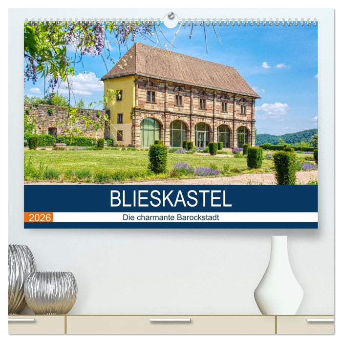 Blieskastel - Die charmante Barockstadt (CALVENDO Premium Wandkalender 2026)