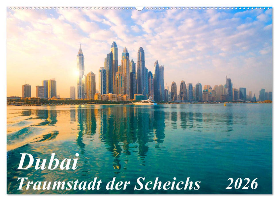 Dubai - Traumstadt der Scheichs (CALVENDO Wandkalender 2026)
