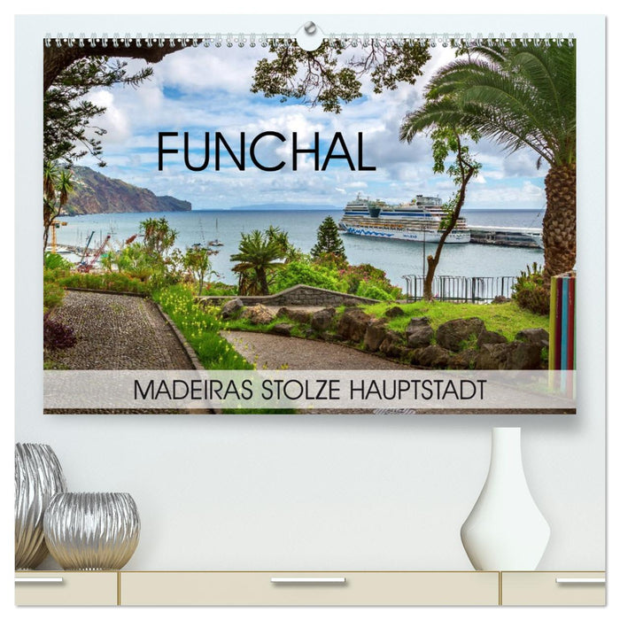 Funchal - Madeiras stolze Hauptstadt (CALVENDO Premium Wandkalender 2026)