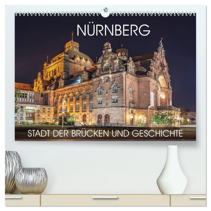Nürnberg - Stadt der Brücken und Geschichte (CALVENDO Premium Wandkalender 2026)