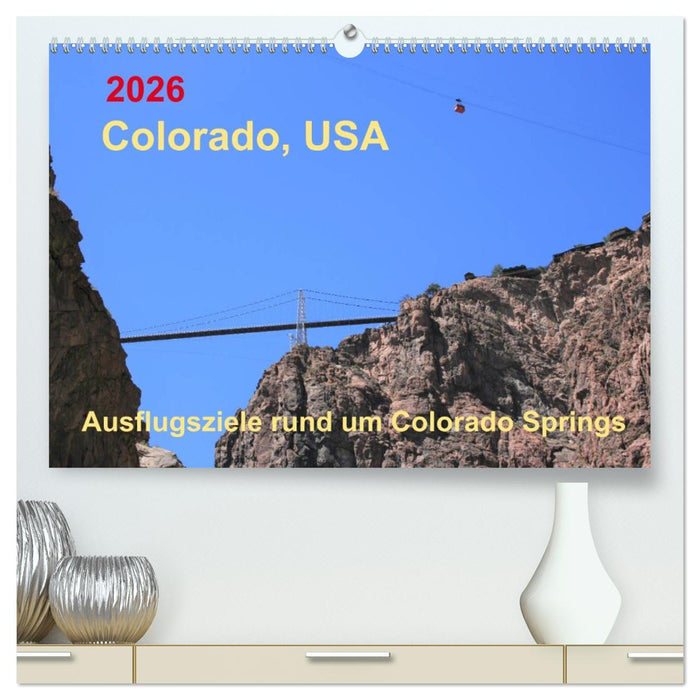 Colorado, USA - Ausflugsziele rund um Colorado Springs (CALVENDO Premium Wandkalender 2026)