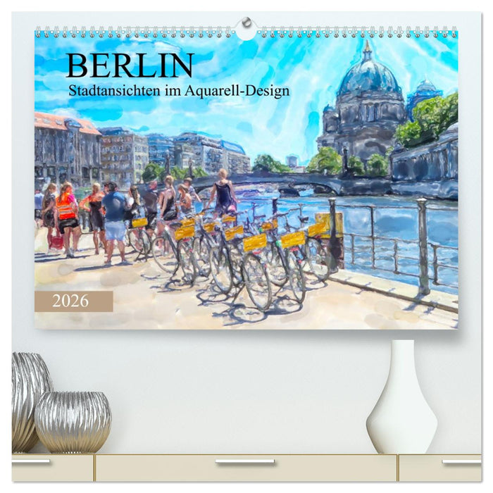 Berlin - Stadtansichten im Aquarell-Design (CALVENDO Premium Wandkalender 2026)