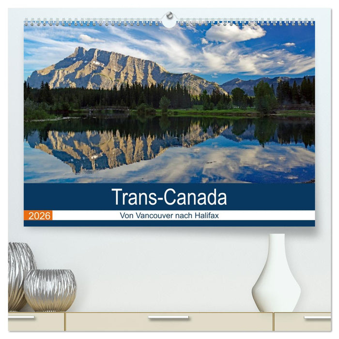 Trans-Canada: Von Vancouver nach Halifax (CALVENDO Premium Wandkalender 2026)