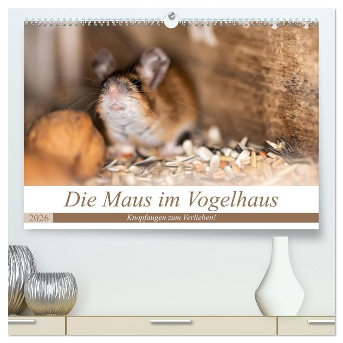 Die Maus im Vogelhaus (CALVENDO Premium Wandkalender 2026)