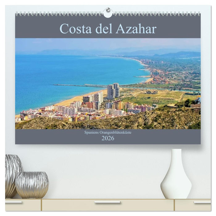 Costa del Azahar - Spaniens Orangenblütenküste (CALVENDO Premium Wandkalender 2026)