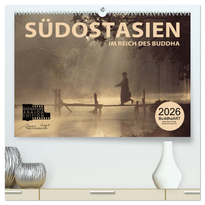 SÜDOSTASIEN Im Reich des Buddha (CALVENDO Premium Wandkalender 2026)