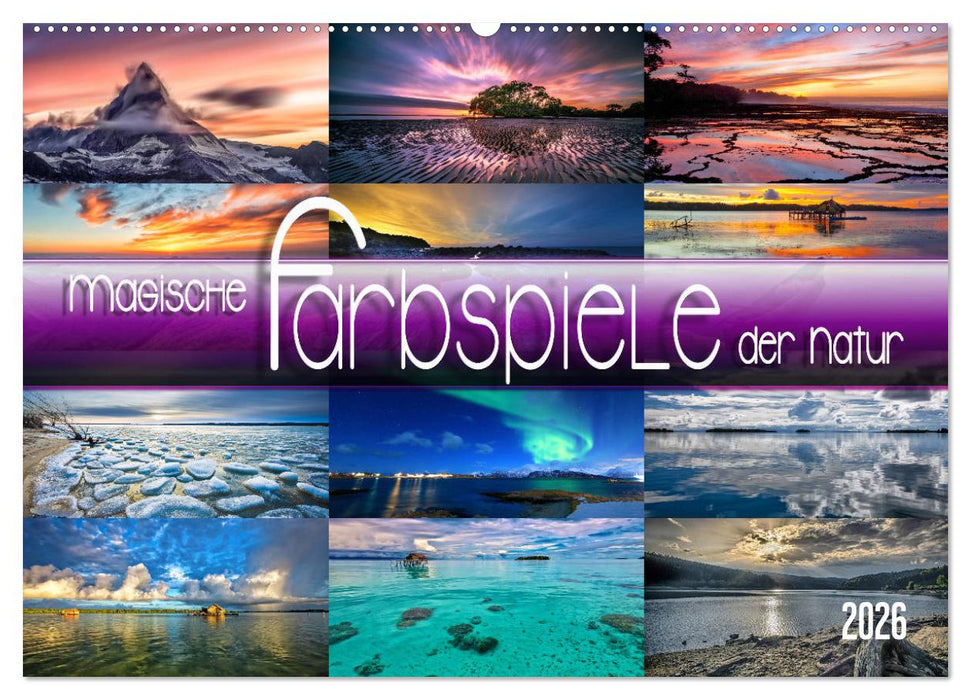 Magische Farbspiele der Natur (CALVENDO Wandkalender 2026)