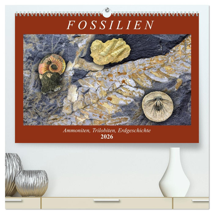 Fossilien - Ammoniten, Trilobiten, Erdgeschichte (CALVENDO Premium Wandkalender 2026)