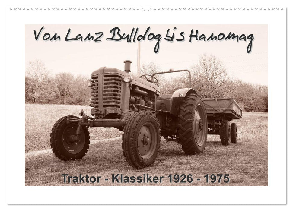 Von Lanz Bulldog bis Hanomag Traktor - Klassiker 1926 - 1975 (CALVENDO Wandkalender 2026)