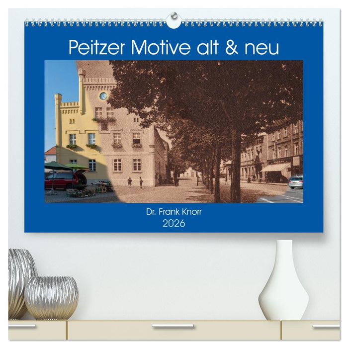 Peitzer Motive alt und neu (CALVENDO Premium Wandkalender 2026)