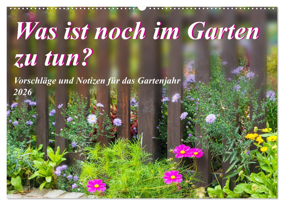 Was ist noch im Garten zu tun? (CALVENDO Wandkalender 2026)