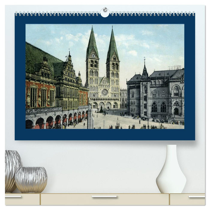 Historisches Bremen an der Weser von 1888 bis 1918 (CALVENDO Premium Wandkalender 2026)