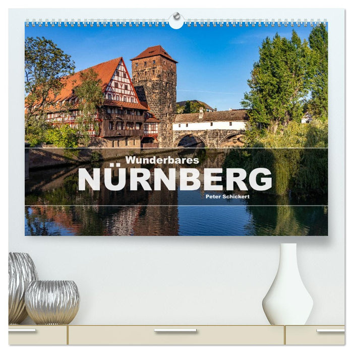 Wunderbares Nürnberg (CALVENDO Premium Wandkalender 2026)