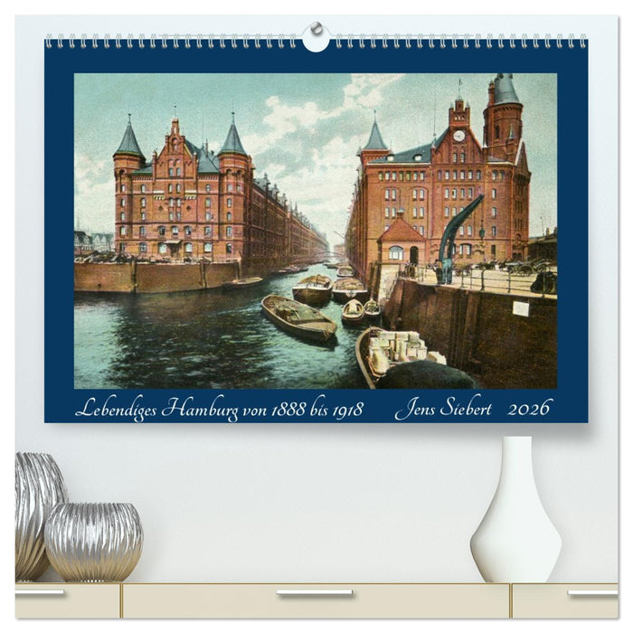 Lebendiges Hamburg von 1888 bis 1918 (CALVENDO Premium Wandkalender 2026)