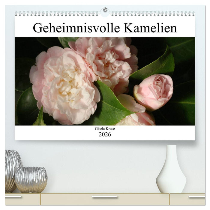Geheimnisvolle Kamelien (CALVENDO Premium Wandkalender 2026)