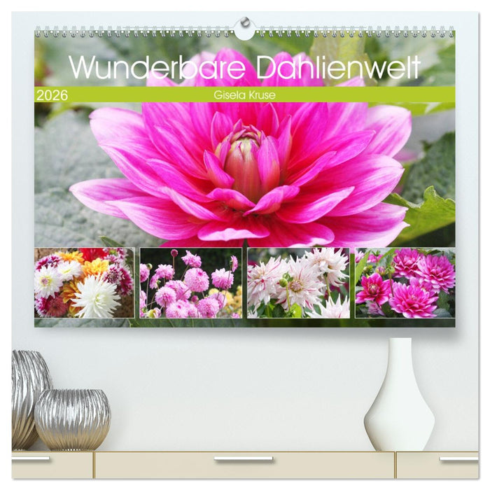 Wunderbare Dahlienwelt (CALVENDO Premium Wandkalender 2026)