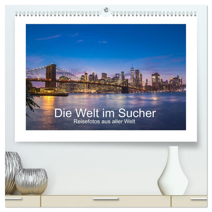 Die Welt im Sucher (CALVENDO Premium Wandkalender 2026)
