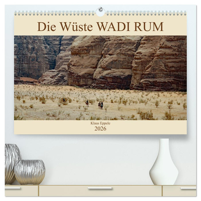 Die Wüste Wadi Rum (CALVENDO Premium Wandkalender 2026)