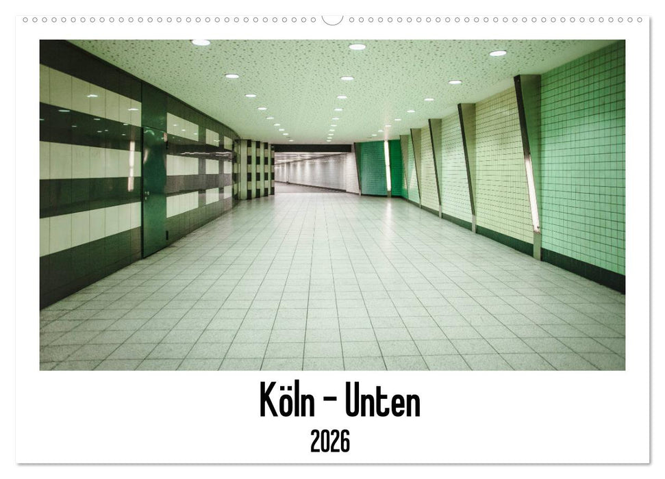 Köln - Unten (CALVENDO Wandkalender 2026)