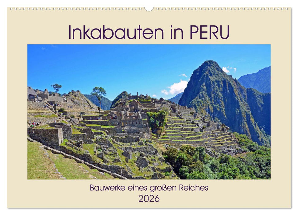 Inkabauten in PERU, Bauwerke eines großen Reiches (CALVENDO Wandkalender 2026)