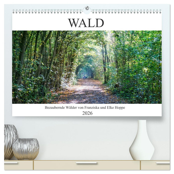 Wald - bezaubernde Wälder (CALVENDO Premium Wandkalender 2026)