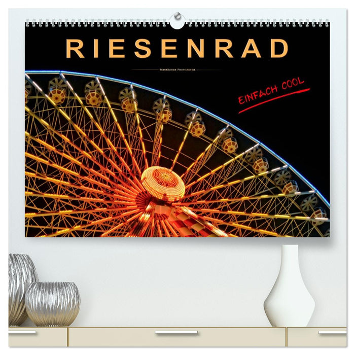 Riesenrad - einfach cool (CALVENDO Premium Wandkalender 2026)