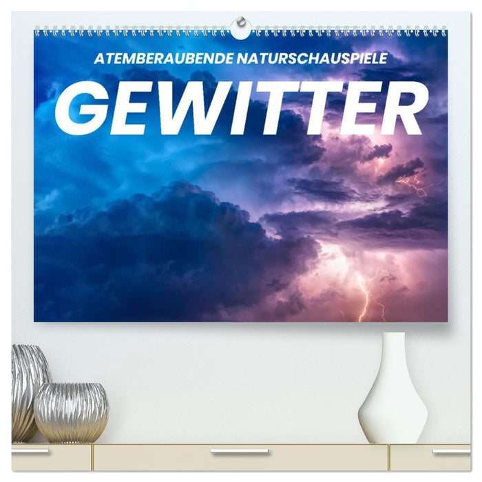 Gewitter - atemberaubende Naturschauspiele (CALVENDO Premium Wandkalender 2026)
