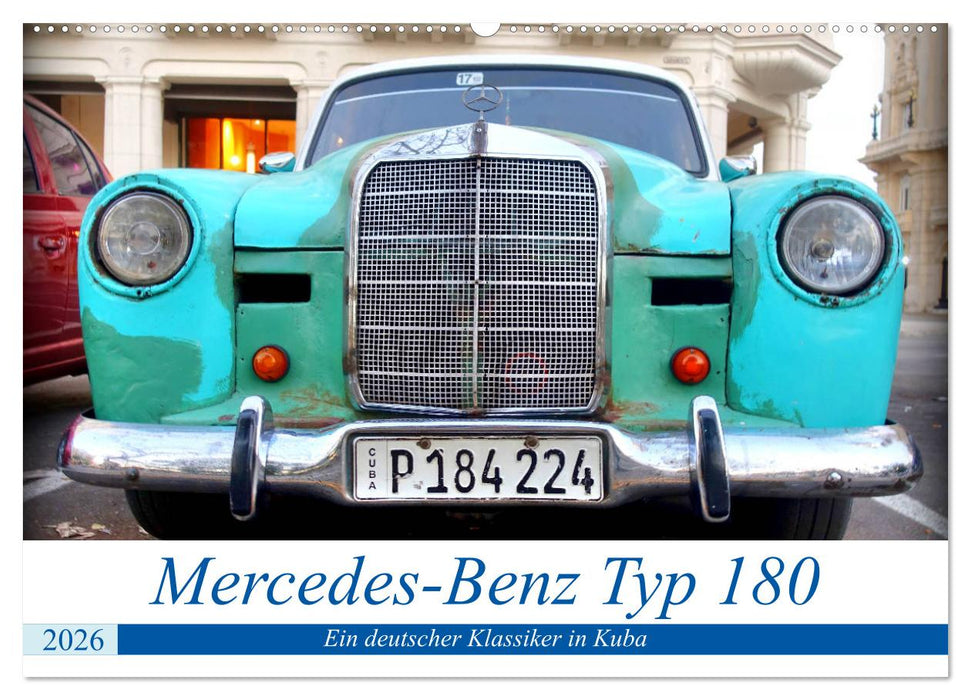 Mercedes-Benz Typ 180 - Ein deutscher Klassiker in Kuba (CALVENDO Wandkalender 2026)