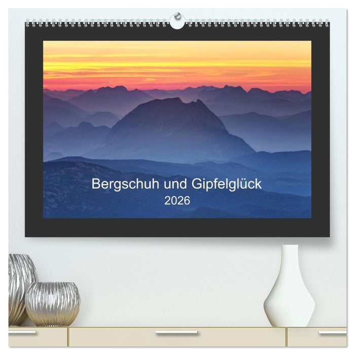 Bergschuh und Gipfelglück (CALVENDO Premium Wandkalender 2026)