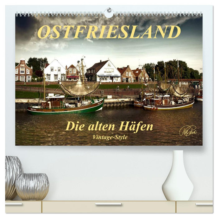 Ostfriesland - die alten Häfen, Vintage-Style (CALVENDO Premium Wandkalender 2026)