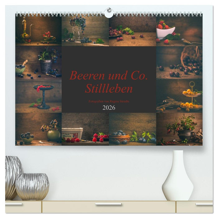 Beeren und Co. Stillleben (CALVENDO Premium Wandkalender 2026)