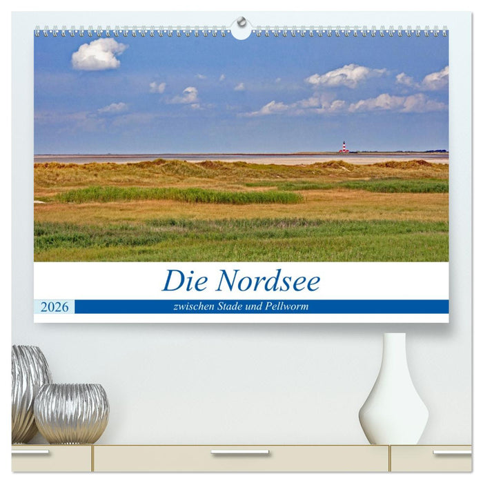 Die Nordsee zwischen Stade und Pellworm (CALVENDO Premium Wandkalender 2026)