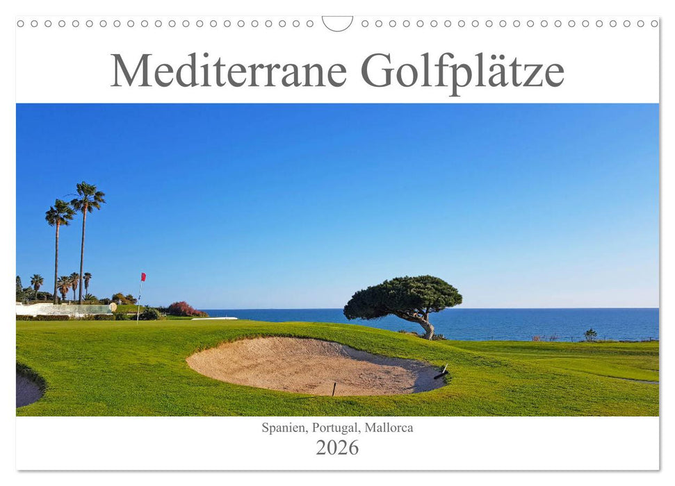 Mediterrane Golfplätze - Spanien, Portugal, Mallorca (CALVENDO Wandkalender 2026)