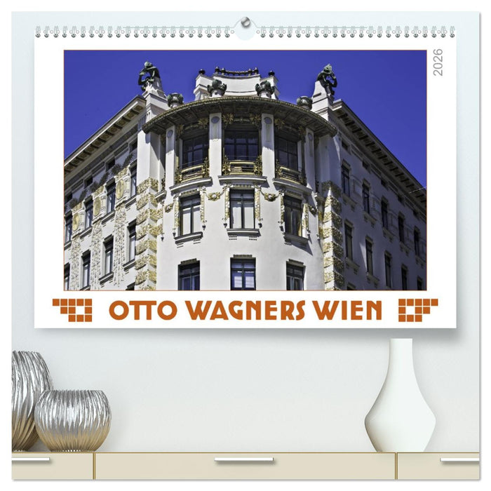Otto Wagners Wien (CALVENDO Premium Wandkalender 2026)