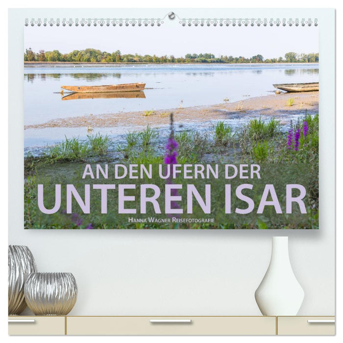 An den Ufern der Unteren Isar (CALVENDO Premium Wandkalender 2026)
