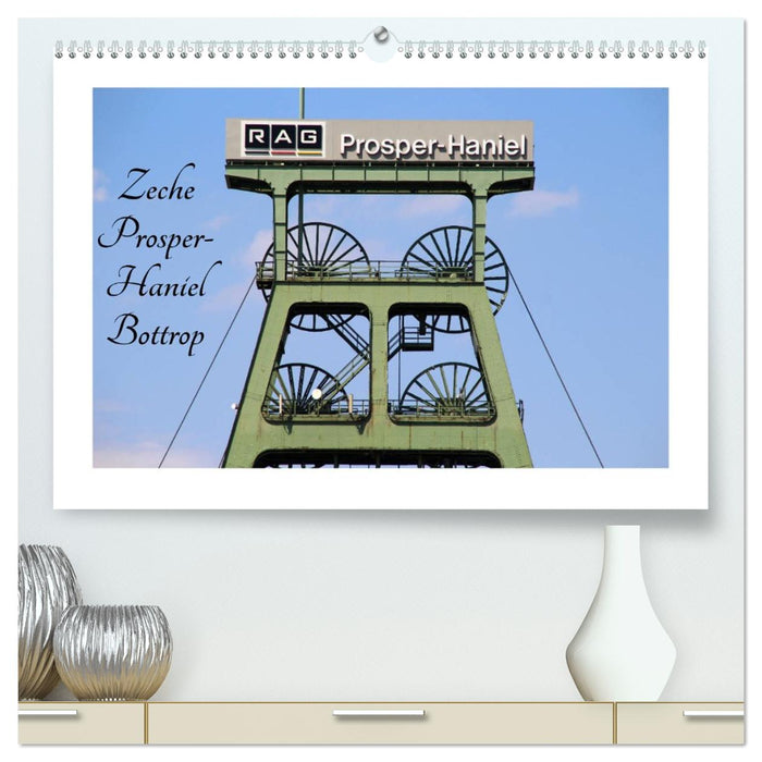 Zeche Prosper-Haniel Bottrop (CALVENDO Premium Wandkalender 2026)
