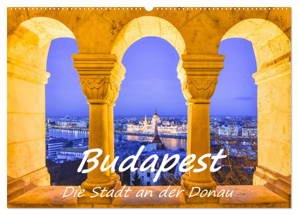 Budapest - Die Stadt an der Donau (CALVENDO Wandkalender 2026)