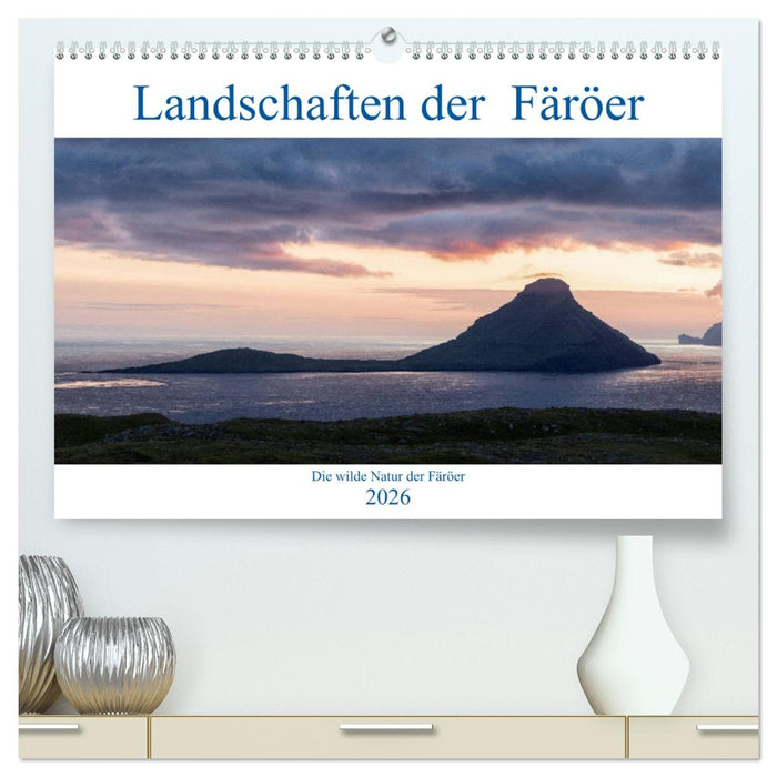 Landschaften Der Färöer (CALVENDO Premium Wandkalender 2026)