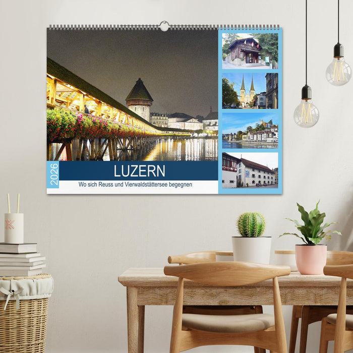 LUZERN Wo sich Reuss und Vierwaldstättersee begegnen (CALVENDO Wandkalender 2026)