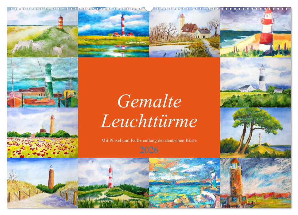 Gemalte Leuchttürme - Mit Pinsel und Farbe entlang der deutschen Küste (CALVENDO Wandkalender 2026)